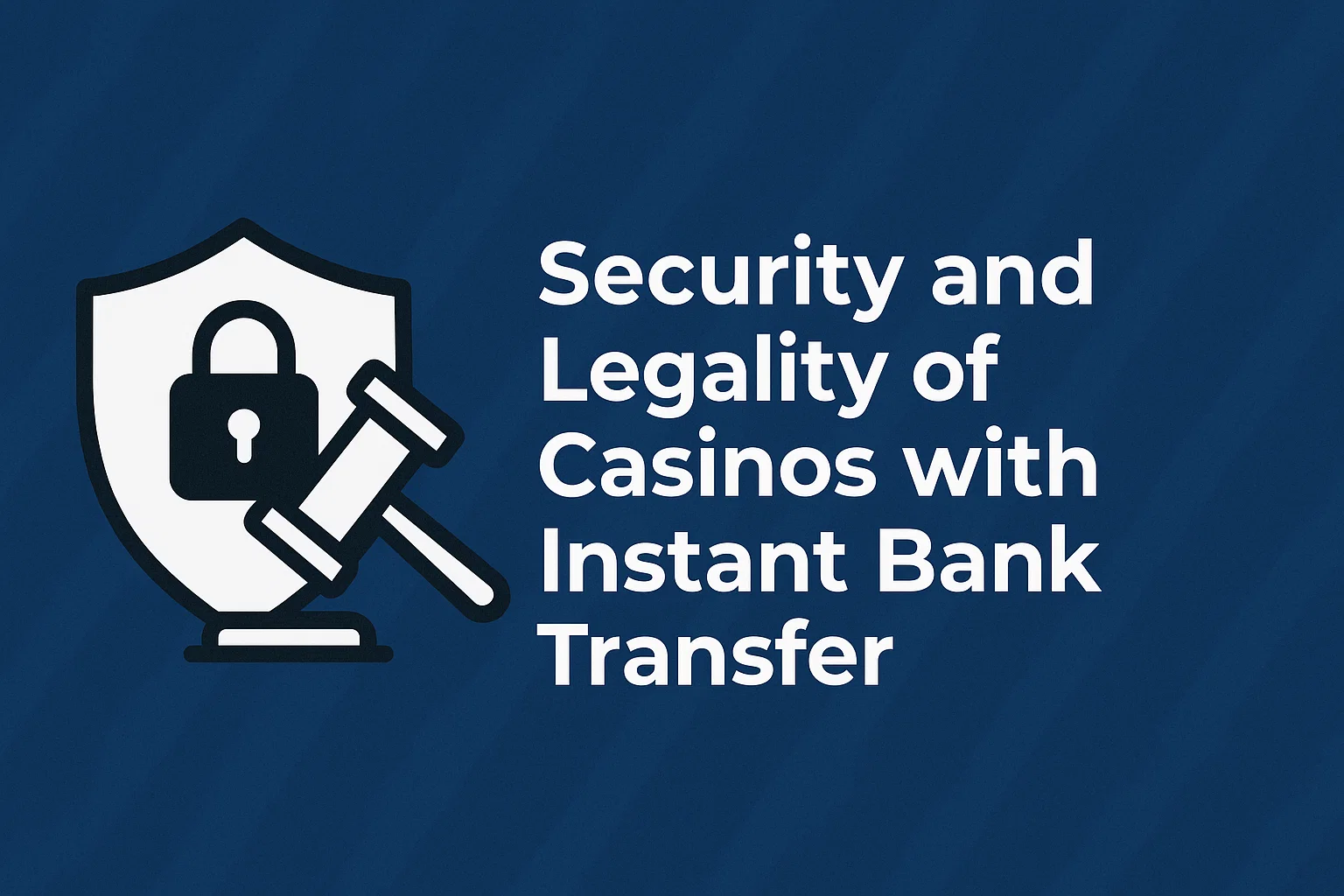 Security and Legality of Casinos with Instant Bank Transfer