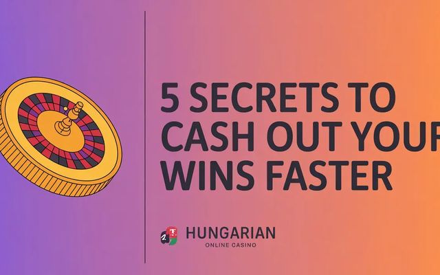 5 Secrets to Cash Out Your Wins Faster from a Hungarian Online Casino