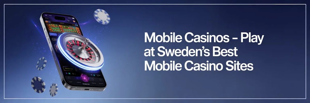 Mobile Casinos – Play at Sweden’s Best Mobile Casino Sites