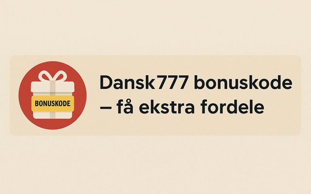 Dansk777 bonuskode – få ekstra fordele