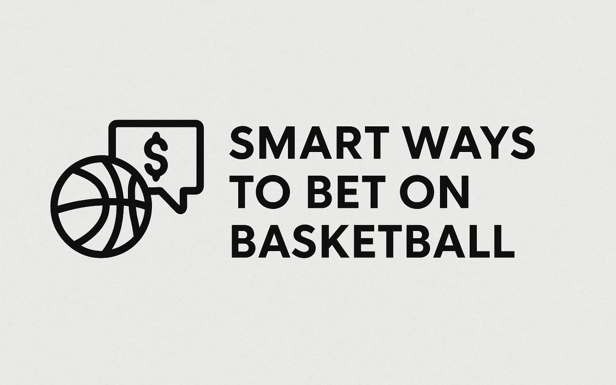 Smart Ways to Bet on Basketball